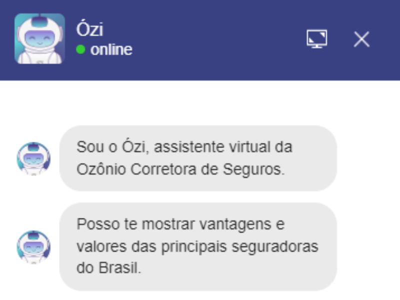 Muito prazer, eu sou Ózi, a inteligência artificial que faz cotações de seguros online de forma rápida e segura.