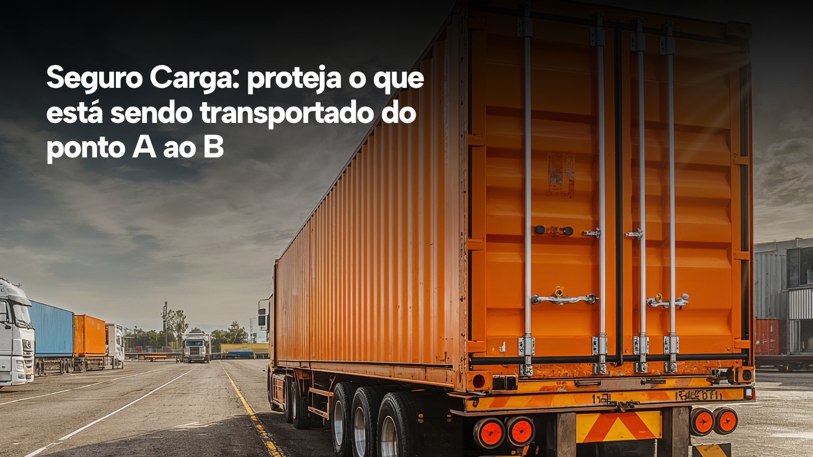 Seguro Carga: proteja o que está sendo transportado do ponto A ao B